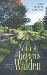 Walking Towards Walden: A Pilgrimage in Search of Place